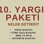4 HAZİRAN 2025 TARİHİNDE KABUL EDİLEN 10. YARGI PAKETİ NELER GETİRDİ!
