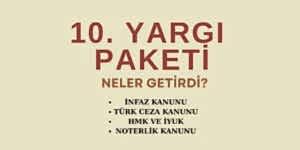 Read more about the article 4 HAZİRAN 2025 TARİHİNDE KABUL EDİLEN 10. YARGI PAKETİ NELER GETİRDİ!
