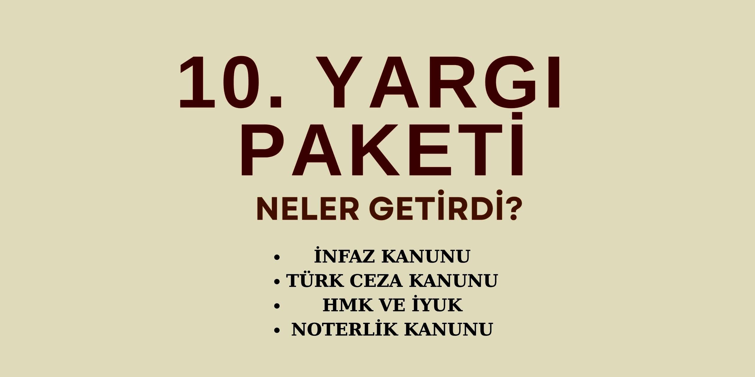 You are currently viewing 4 HAZİRAN 2025 TARİHİNDE KABUL EDİLEN 10. YARGI PAKETİ NELER GETİRDİ!